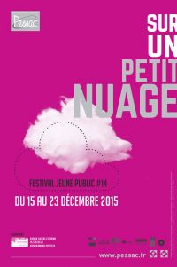 Festival Sur Un Petit Nuage. Du 15 au 23 décembre 2015 à PESSAC. Gironde. 